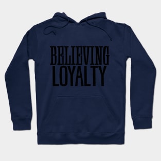 Believing Loyalty Hoodie